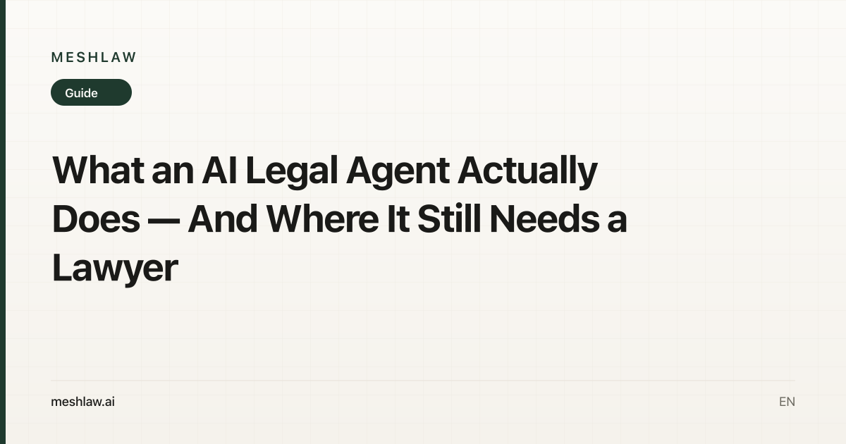 What an AI Legal Agent Actually Does — And Where It Still Needs a Lawyer
