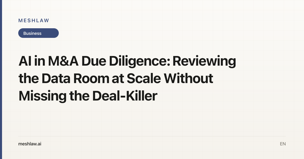 AI in M&A Due Diligence: Reviewing the Data Room at Scale Without Missing the Deal-Killer