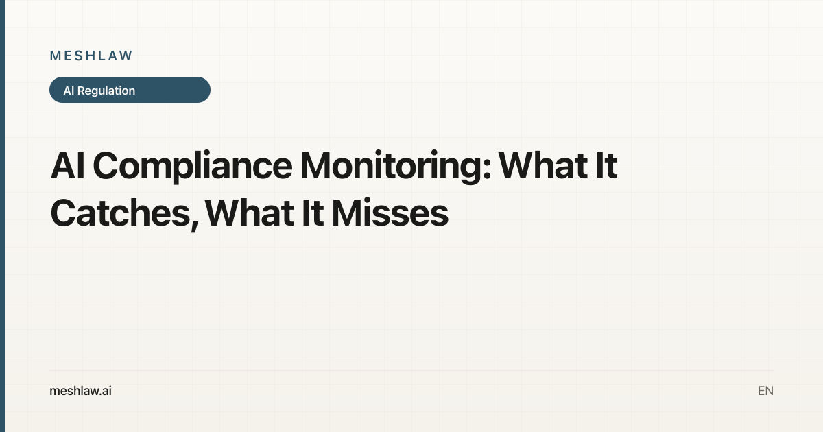AI Compliance Monitoring: What It Catches, What It Misses