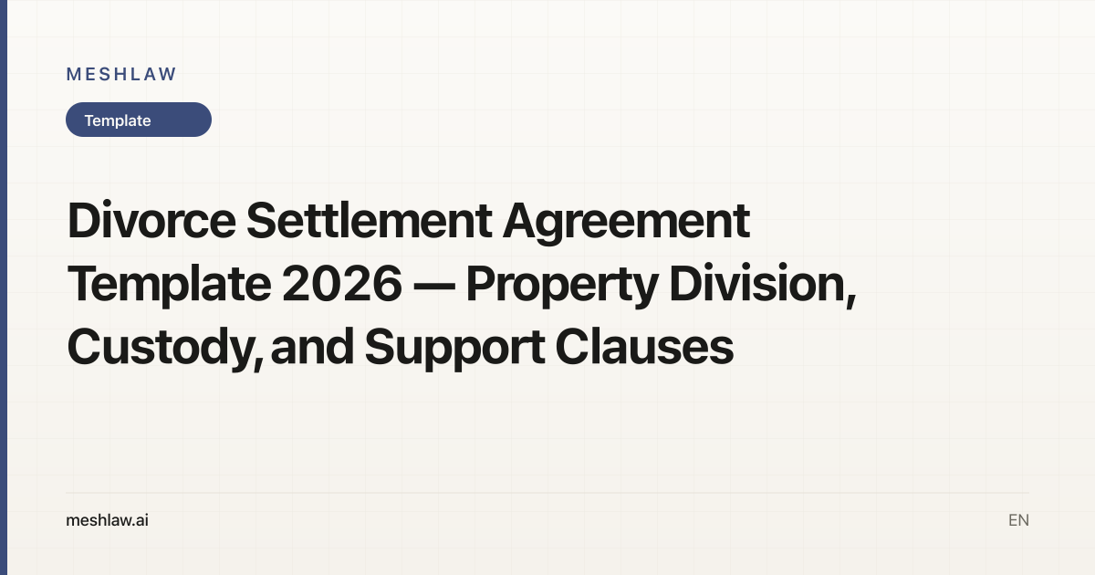 Divorce Settlement Agreement Template 2026 — Property Division, Custody, and Support Clauses