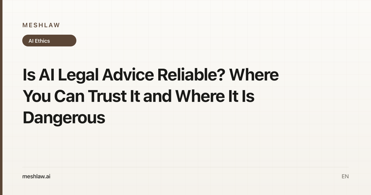Is AI Legal Advice Reliable? Where You Can Trust It and Where It Is Dangerous