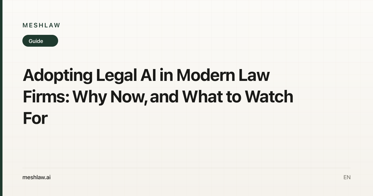Adopting Legal AI in Modern Law Firms: Why Now, and What to Watch For