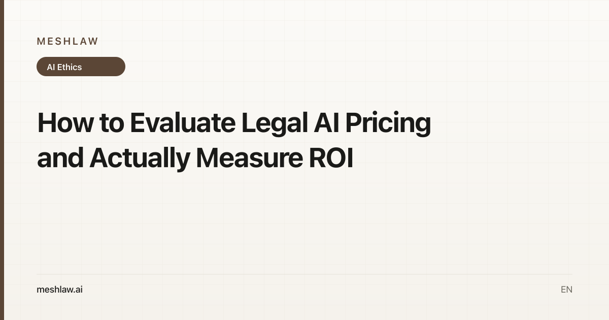 How to Evaluate Legal AI Pricing and Actually Measure ROI