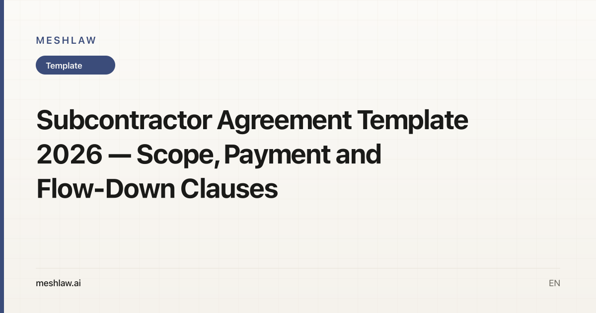Subcontractor Agreement Template 2026 — Scope, Payment and Flow-Down Clauses