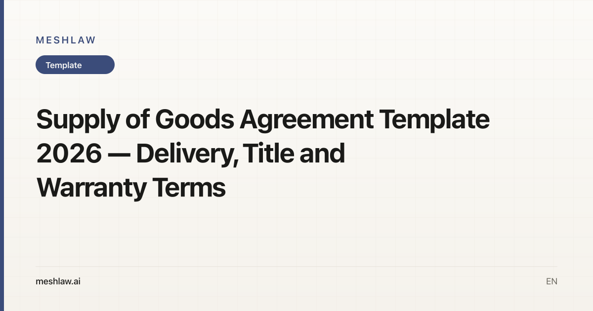 Supply of Goods Agreement Template 2026 — Delivery, Title and Warranty Terms