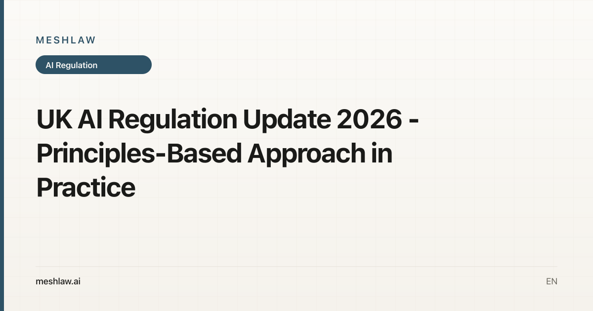 UK AI Regulation Update 2026 - Principles-Based Approach in Practice